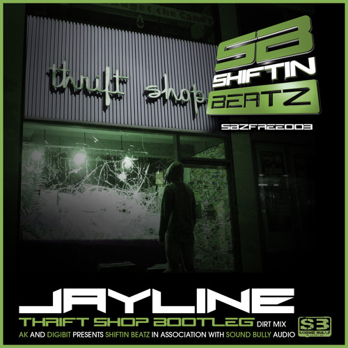 Jayline-Thrift Shop (Bootleg) Dirt Mix - Shiftin Beatz SBZFREE003 (D/L Link in Description!!!!)