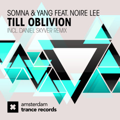 Somna & Yang - Till Oblivion (Daniel Skyver Remix) - Amsterdam Trance