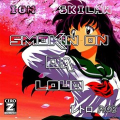 SMOKIN ON DA LOUD FEAT. ION | InuYasha (Prod. L Rello)