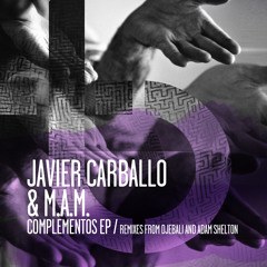 Javier Carballo & M.A.M. - Complementos (Original Mix)
