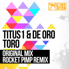 TITUS 1 & DE ORO - TORO (ROCKET PIMP REMIX) OUT NOW!
