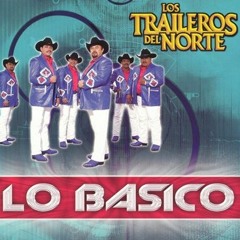 Los Traileros Del Norte Ahora Que Estuviste Lejos