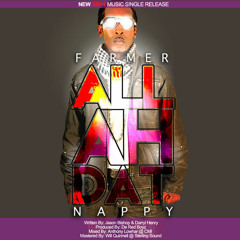 Farmer Nappy - All Ah Dat
