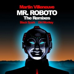 Martin Villeneuve-Mr Roboto (DIRT MONKEY REMIX) Out Now!