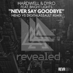 Hardwell & Dyro feat. Bright Lights - Never Say Goodbye (Neno vs DigitalAssault Remix)