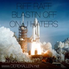 RiFF RAFF - Blastin Off On U Haters (Prod By DJA)
