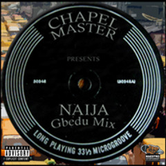 CHAPEL MASTER -NAIJA GBEDU MIX 2013- VOL.1
