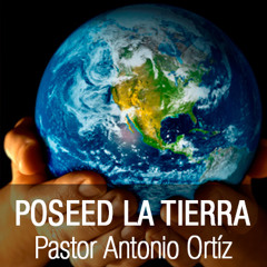 02 - Antonio Ortíz - Poseed la tierra - Clase 2