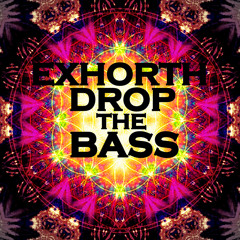 Exhorth - Drop The Bass (Original Mix) FREE DOWNLOAD!