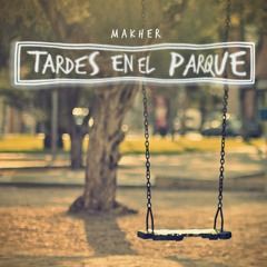 Makher - Buenas tardes (Tardes en el parque)
