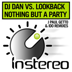 DJ Dan & Lookback - Nothing But A Party (J Paul Getto Remix)