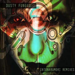 Dusty Fungus - Surreal Futurist (Fine Cut Bodies' angry vortex remix)