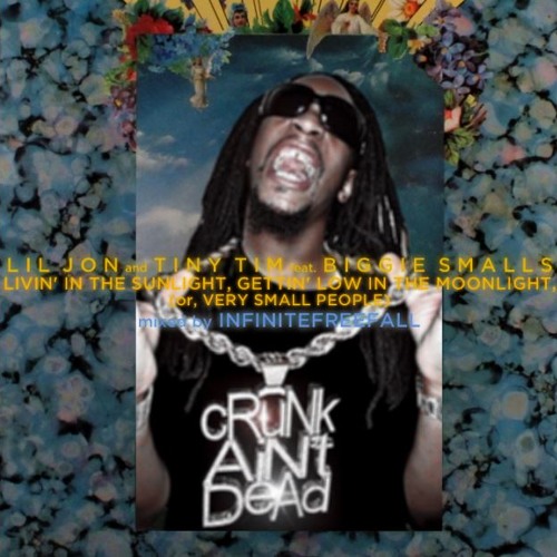 Tiny Tim and Lil Jon feat Biggie Smalls Livin in the Sunlight Gettin Low in the Moonlight
