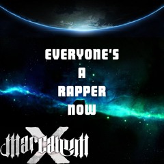 Everyone's A Rapper Now (Remix) (Produced By Marcanum X)