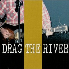 Drag The River - Medicine