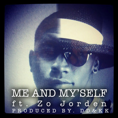 ME AND MY'SELF FT. EARNEST FRED PRODUCED BY. DD&KK