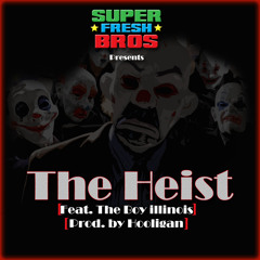 The Heist (feat. The Boy Illinois) [Prod. By Hooligan]