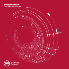 Stanley Progman - Exit + Nothing Matters