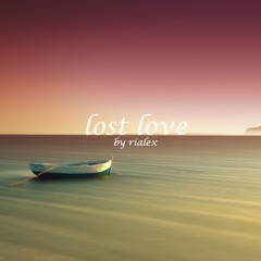 rialex - lost love ( verlorene liebe )