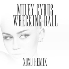 Miley Cyrus - Wrecking Ball (XOXO Remix)