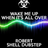 Wake Me Up When Its all over -Avicii ft Robert Shell Dubstep