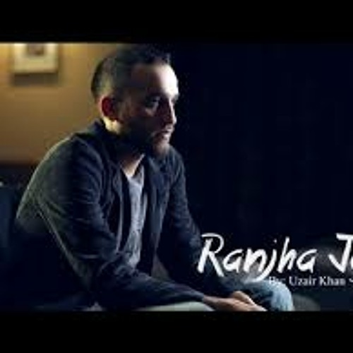 Uzair Khan - Ranjha Jogi - Official Music[320kbps]