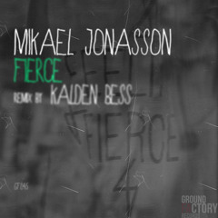 Mikael Jonasson - Fierce (Kalden Bess Remix) [GF045]