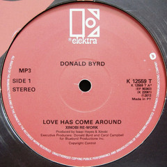 Donald Byrd - Love Has Come Around (Xinobi Rework) FREE DL