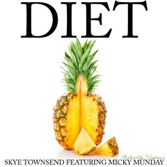 Pineapple Diet ft. Micky Munday