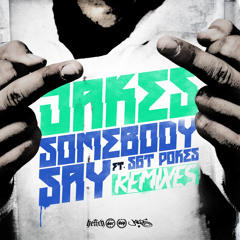 JAKES - SOMEBODY SAY (LOST REMIX)