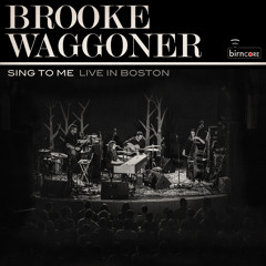 Brooke Waggoner - Sing To Me (Live In Boston)