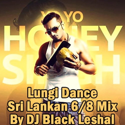 Stream Lungi Dance (Chennai Express) Sri Lankan 6-8 Mix By DJ Black Leshal  by DJ Black Leshal | Listen online for free on SoundCloud