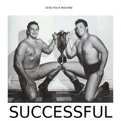 Dead Rock Machine - Successful