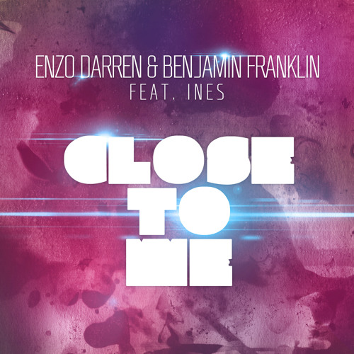 Enzo Darren & Benjamin Franklin - Close To Me (feat. Ines) [Original Mix]