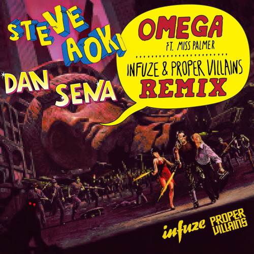 Dan Sena & Steve Aoki - Omega (Infuze & Proper Villains Remix)