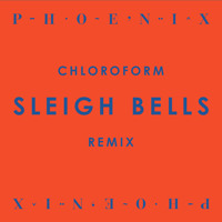 Sleigh Bells - Chloroform (Phoenix Remix)