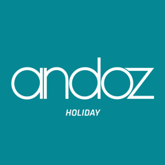 Andoz - Holiday (Original Mix)