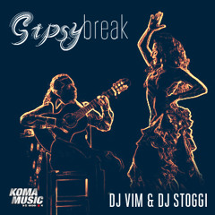 DJ Stoggi & Dj Vim - Gipsy Break (KOMA EDIT)