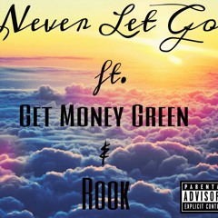 Never Let Go Feat. Get Money Green & Rook