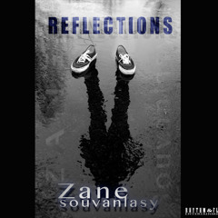 REFLECTIONS - Zane Souvanlasy