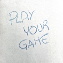 Play your game