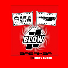Martin Solveig & Laidback Luke - Blow (BREAK3R Edit)