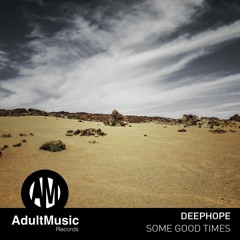 Deephope - Some Good Times EP [Adult Music Records]