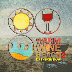 DJ Shinobi Shaw - Warm Wine Beach Pt. 2 (2013)
