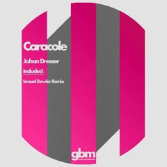 Johan Dresser - Caracole ( Ismael Dewler Remix ) Ghetto Blaster Musik