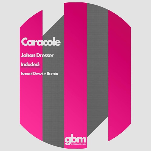 Johan Dresser - Caracole ( Ismael Dewler Remix ) Ghetto Blaster Musik