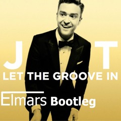 Justin Timberlake & RnD - Let The Groove Get In (Elmars Bootleg) PREVIEW