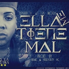 Warriox "El D La Letra" - Ella Me Tiene Mal (Prod. By Bejie & Verzatility Inc)