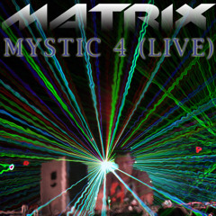 DJ Matrix - Mystic 4 (LIVE)