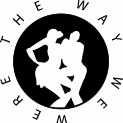 THEWAYWEWERE